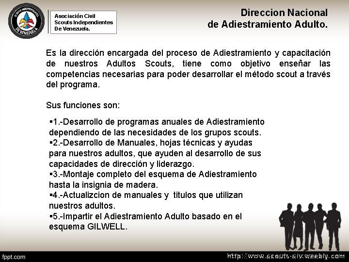 Asociación Civil Scouts Independientes De Venezuela. Direccion Nacional de Adiestramiento Adulto. Es la dirección