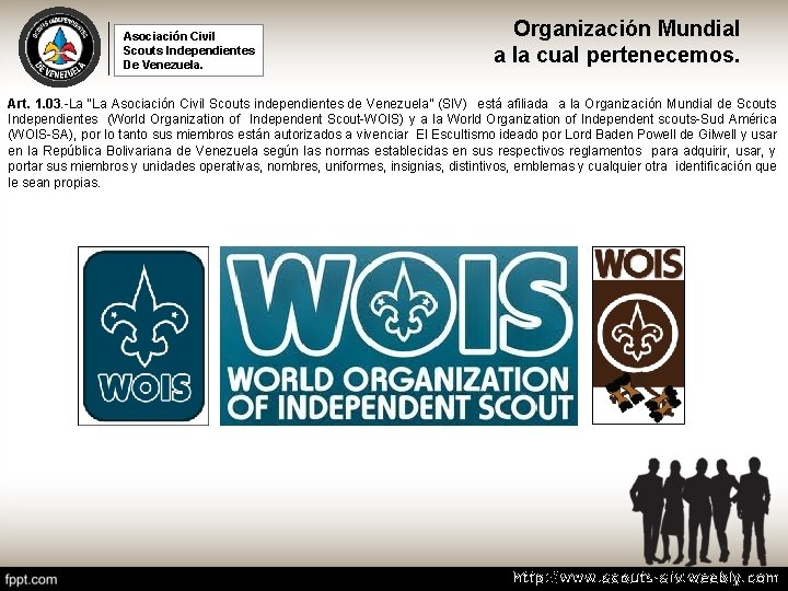 Asociación Civil Scouts Independientes De Venezuela. Organización Mundial a la cual pertenecemos. Art. 1.