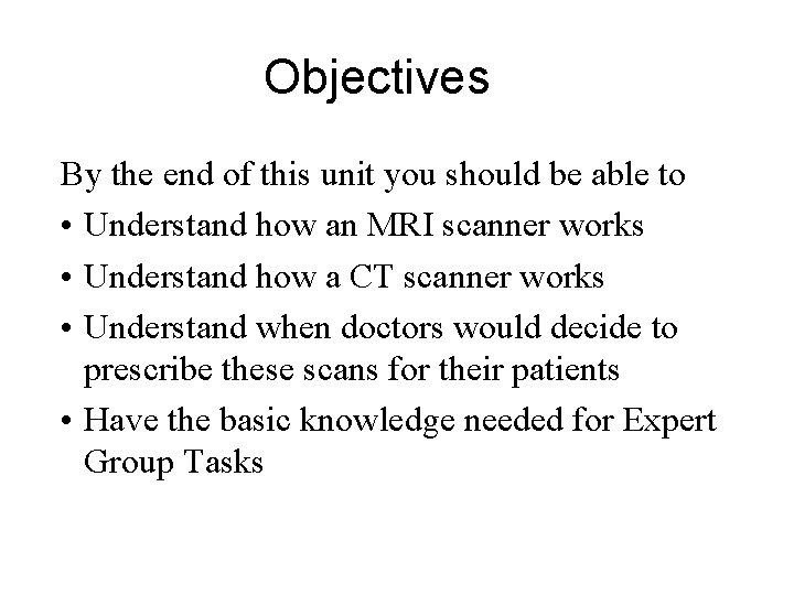 Objectives By the end of this unit you should be able to • Understand