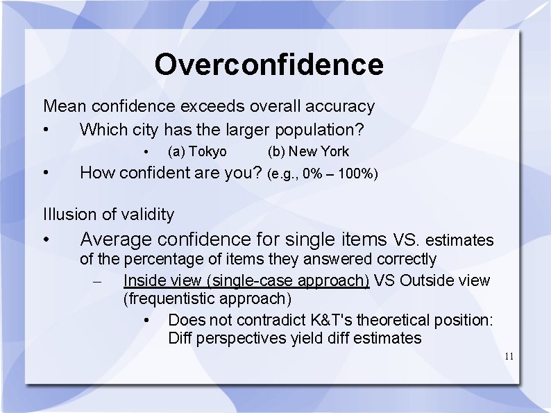 Overconfidence Mean confidence exceeds overall accuracy • Which city has the larger population? •