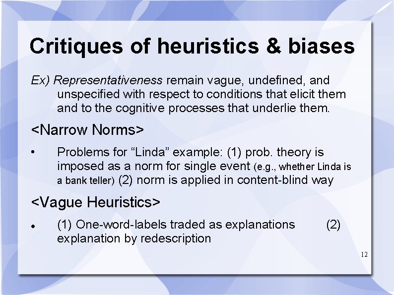 Critiques of heuristics & biases Ex) Representativeness remain vague, undefined, and unspecified with respect