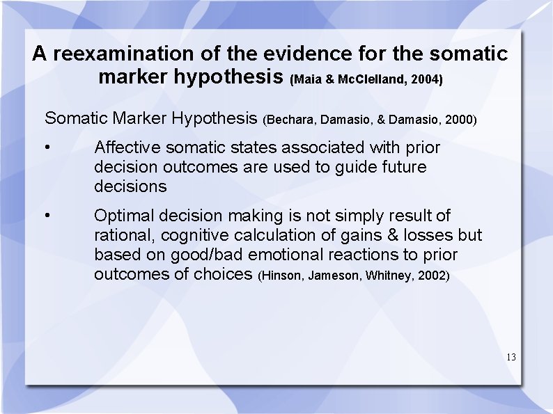A reexamination of the evidence for the somatic marker hypothesis (Maia & Mc. Clelland,