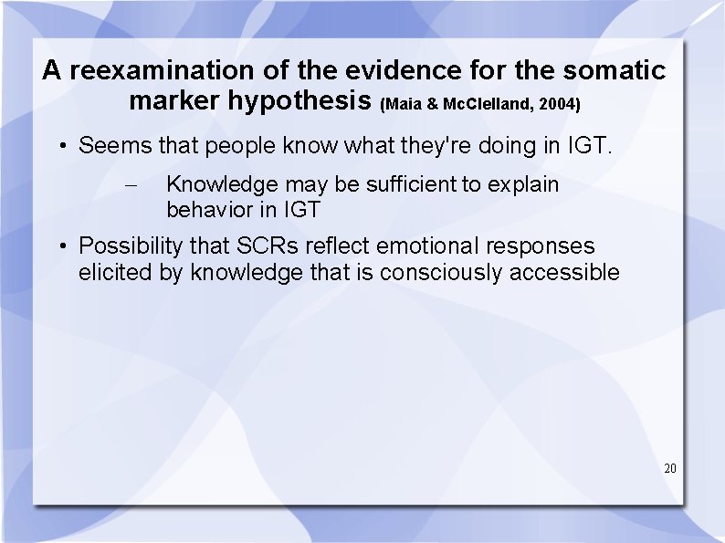 A reexamination of the evidence for the somatic marker hypothesis (Maia & Mc. Clelland,