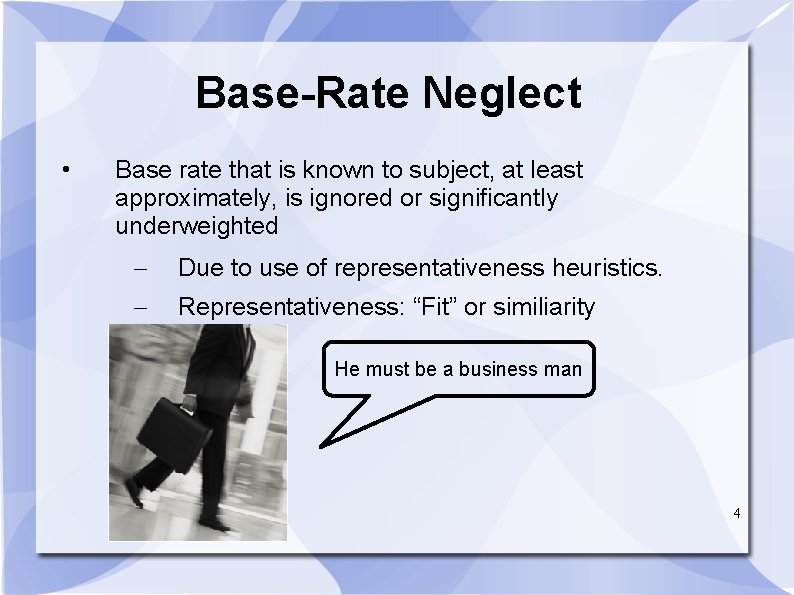 Base-Rate Neglect • Base rate that is known to subject, at least approximately, is