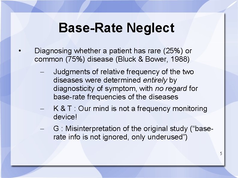 Base-Rate Neglect • Diagnosing whether a patient has rare (25%) or common (75%) disease