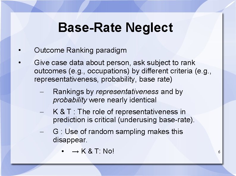 Base-Rate Neglect • Outcome Ranking paradigm • Give case data about person, ask subject