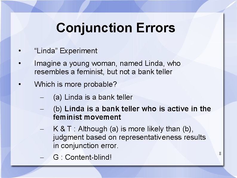 Conjunction Errors • “Linda” Experiment • Imagine a young woman, named Linda, who resembles