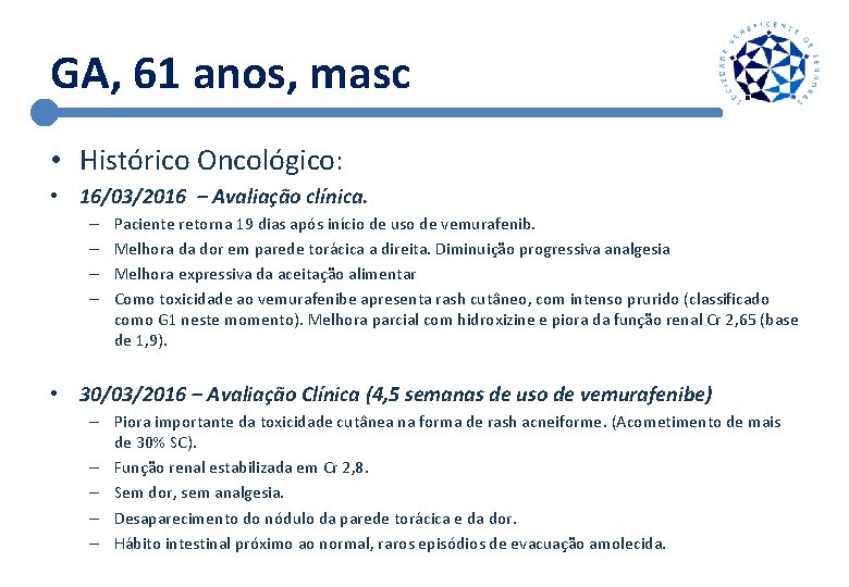 GA, 61 anos, masc • Histórico Oncológico: • 16/03/2016 – Avaliação clínica. – –