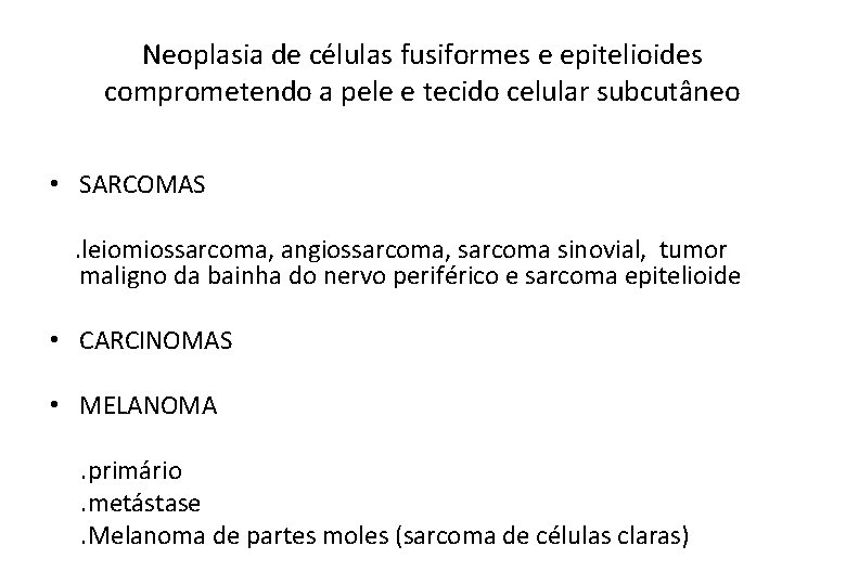 Neoplasia de células fusiformes e epitelioides comprometendo a pele e tecido celular subcutâneo •