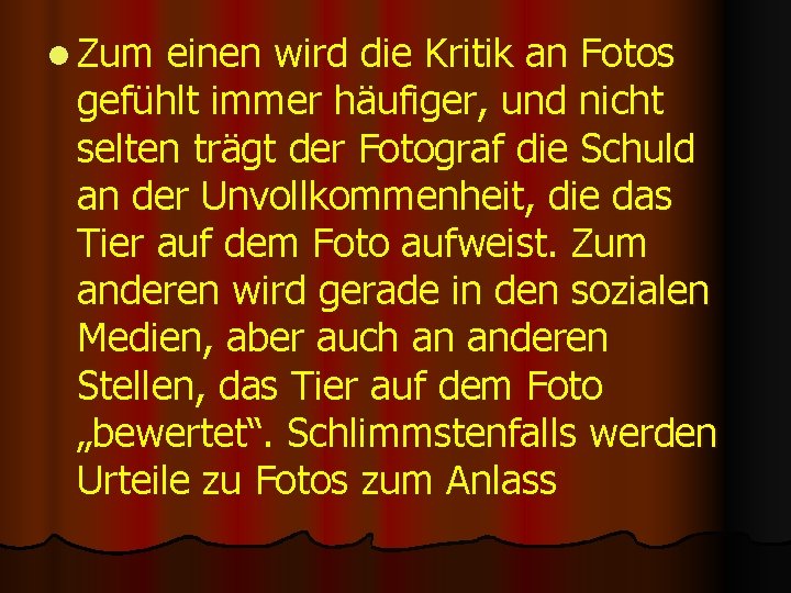 l Zum einen wird die Kritik an Fotos gefühlt immer häufiger, und nicht selten