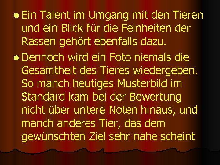 l Ein Talent im Umgang mit den Tieren und ein Blick für die Feinheiten