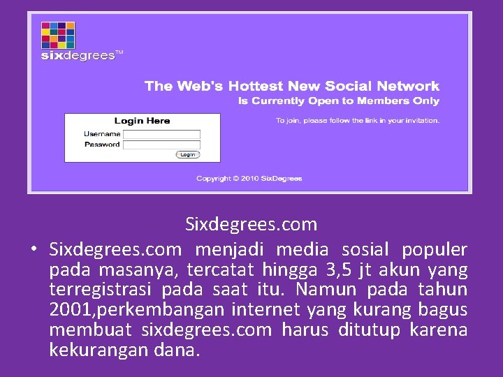 Sixdegrees. com • Sixdegrees. com menjadi media sosial populer pada masanya, tercatat hingga 3,