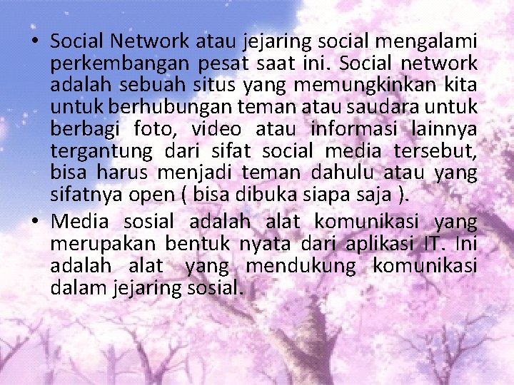  • Social Network atau jejaring social mengalami perkembangan pesat saat ini. Social network