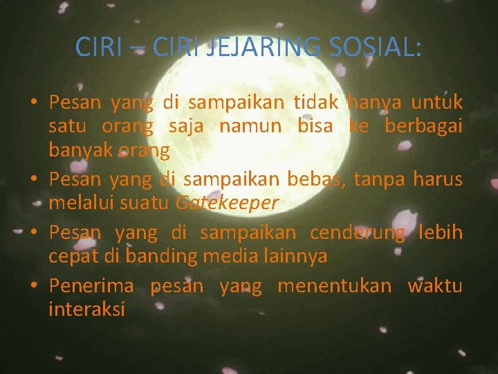 CIRI – CIRI JEJARING SOSIAL: • Pesan yang di sampaikan tidak hanya untuk satu