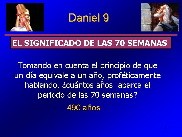 Daniel 9 EL SIGNIFICADO DE LAS 70 SEMANAS Tomando en cuenta el principio de