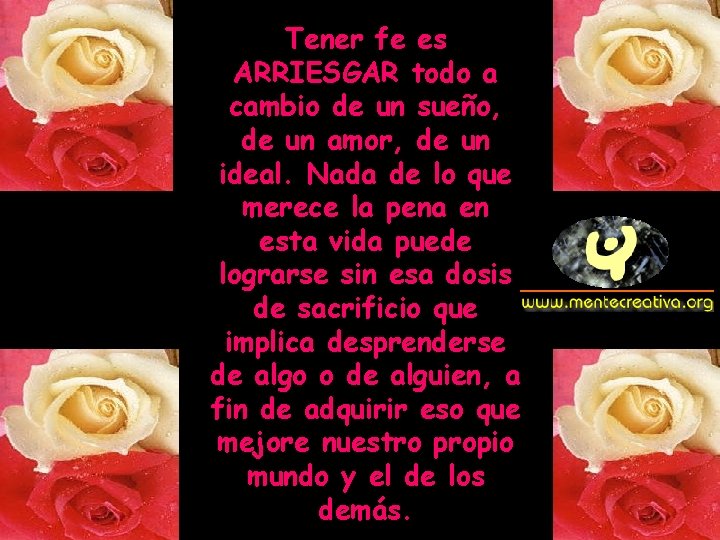 Tener fe es ARRIESGAR todo a cambio de un sueño, de un amor, de