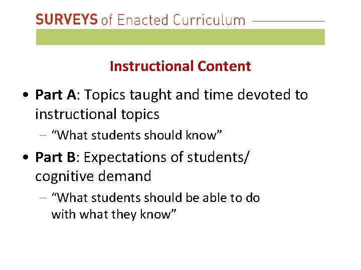 Instructional Content • Part A: Topics taught and time devoted to instructional topics –