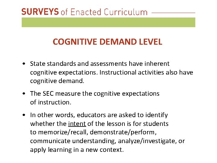 COGNITIVE DEMAND LEVEL • State standards and assessments have inherent cognitive expectations. Instructional activities