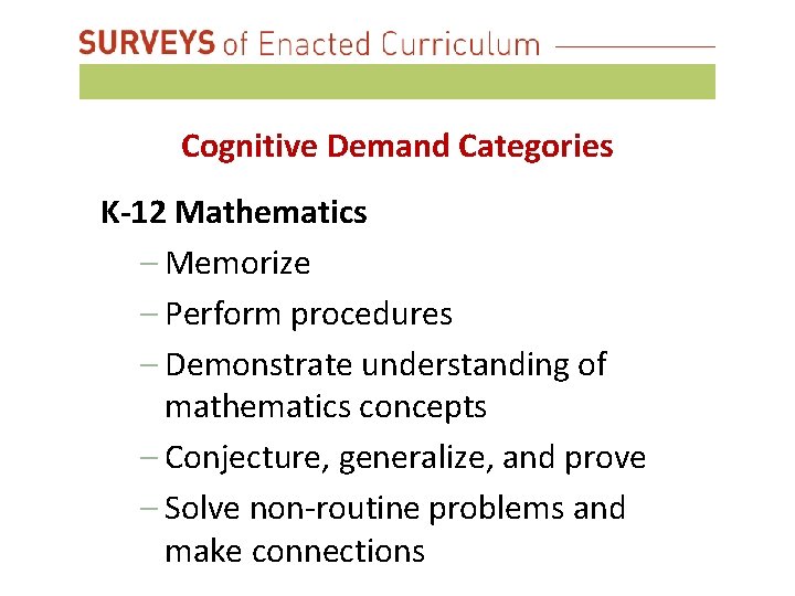 Cognitive Demand Categories K-12 Mathematics – Memorize – Perform procedures – Demonstrate understanding of