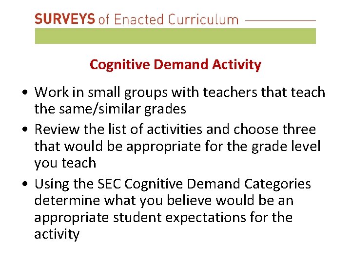 Cognitive Demand Activity • Work in small groups with teachers that teach the same/similar