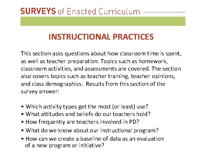 INSTRUCTIONAL PRACTICES This section asks questions about how classroom time is spent, as well