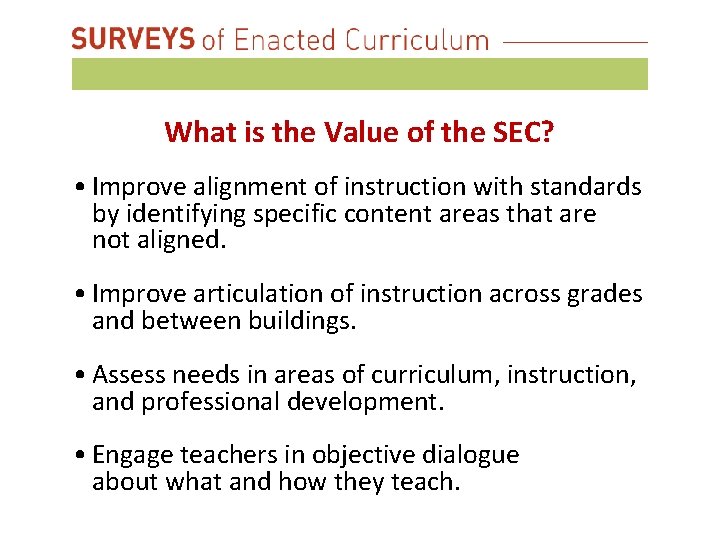 What is the Value of the SEC? • Improve alignment of instruction with standards