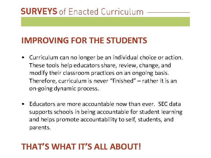 IMPROVING FOR THE STUDENTS • Curriculum can no longer be an individual choice or