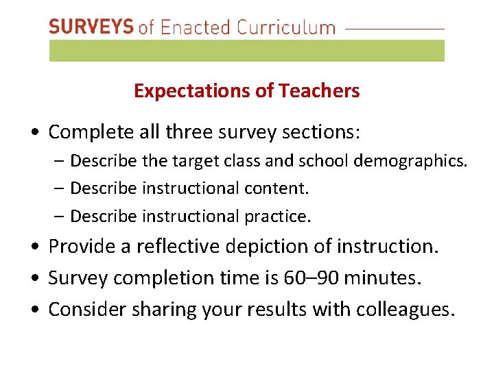 Expectations of Teachers • Complete all three survey sections: – Describe the target class