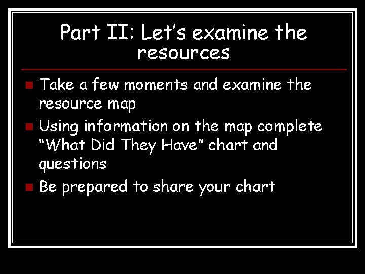 Part II: Let’s examine the resources Take a few moments and examine the resource