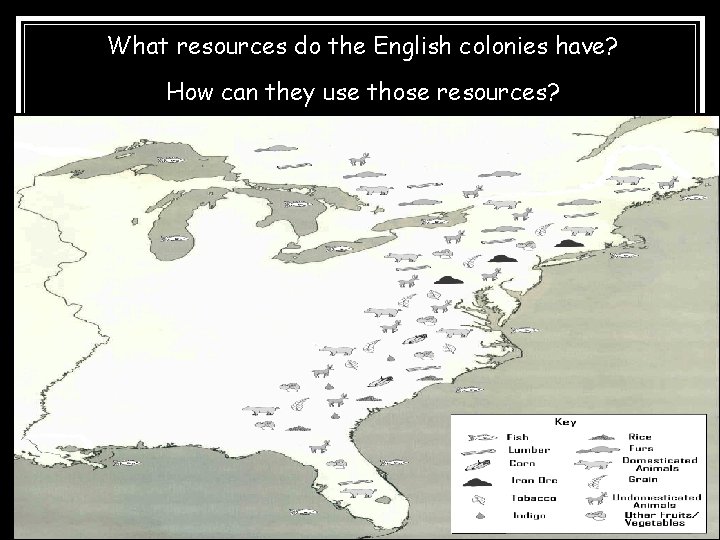 What resources do the English colonies have? How can they use those resources? 
