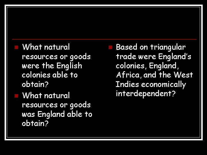 n n What natural resources or goods were the English colonies able to obtain?