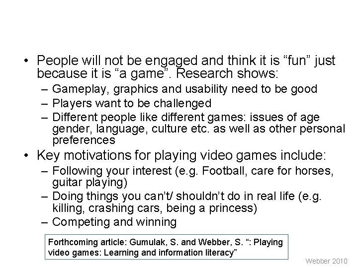  • People will not be engaged and think it is “fun” just because