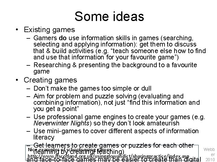 Some ideas • Existing games – Gamers do use information skills in games (searching,