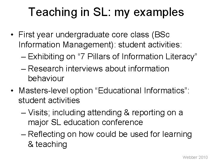 Teaching in SL: my examples • First year undergraduate core class (BSc Information Management):