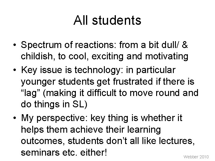 All students • Spectrum of reactions: from a bit dull/ & childish, to cool,