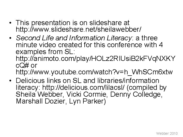  • This presentation is on slideshare at http: //www. slideshare. net/sheilawebber/ • Second