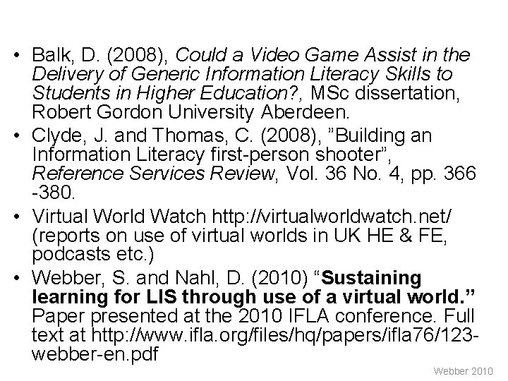  • Balk, D. (2008), Could a Video Game Assist in the Delivery of