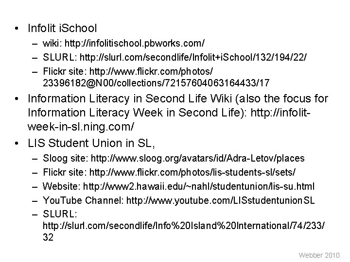  • Infolit i. School – wiki: http: //infolitischool. pbworks. com/ – SLURL: http: