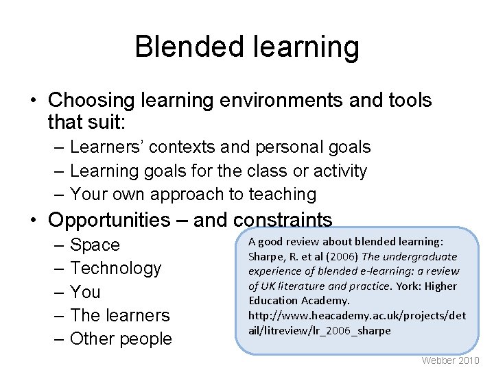 Blended learning • Choosing learning environments and tools that suit: – Learners’ contexts and