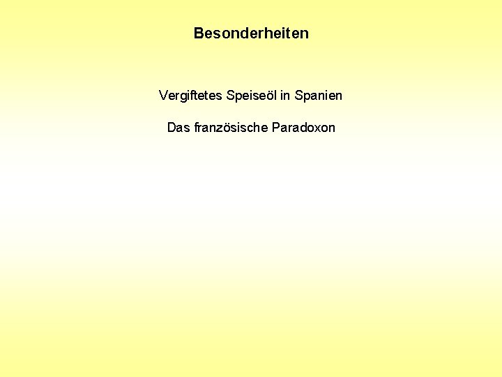 Besonderheiten Vergiftetes Speiseöl in Spanien Das französische Paradoxon Besonderheiten Vergiftetes Speiseöl in Spanien Das französische Paradoxon