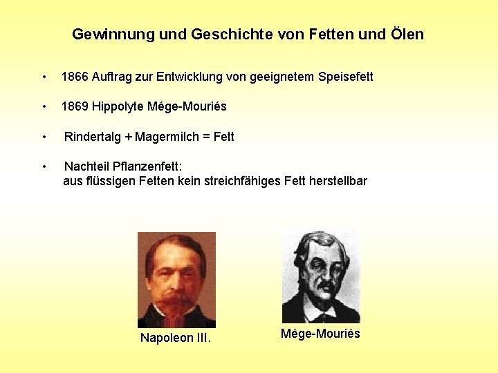 Gewinnung und Geschichte von Fetten und Ölen • 1866 Auftrag zur Entwicklung von geeignetem Gewinnung und Geschichte von Fetten und Ölen • 1866 Auftrag zur Entwicklung von geeignetem