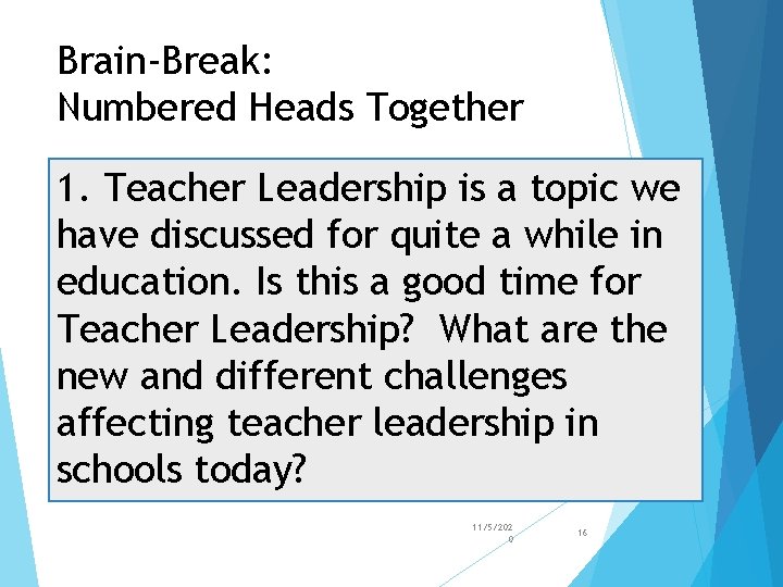 Brain-Break: Numbered Heads Together 1. Teacher Leadership is a topic we have discussed for