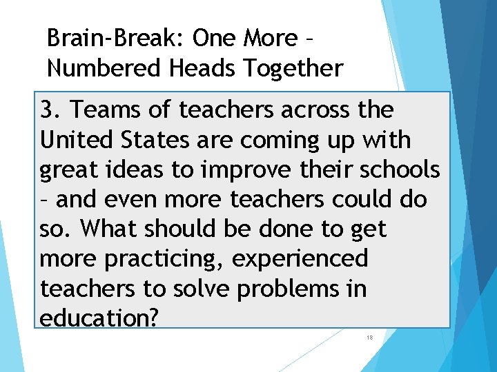 Brain-Break: One More – Numbered Heads Together 3. Teams of teachers across the United