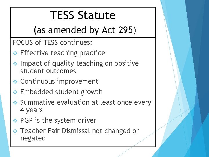 TESS Statute (as amended by Act 295) FOCUS of TESS continues: v Effective teaching