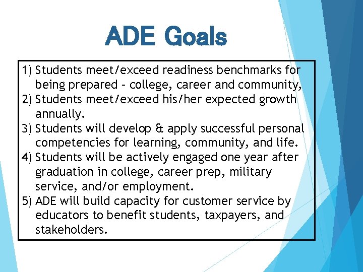 ADE Goals 1) Students meet/exceed readiness benchmarks for being prepared – college, career and