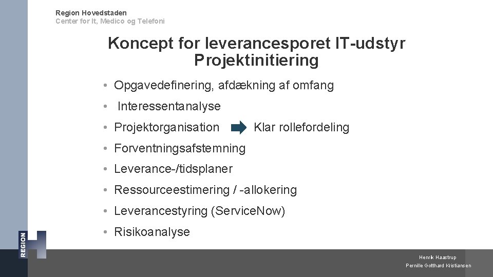 Region Hovedstaden Center for It, Medico og Telefoni Koncept for leverancesporet IT-udstyr Projektinitiering •