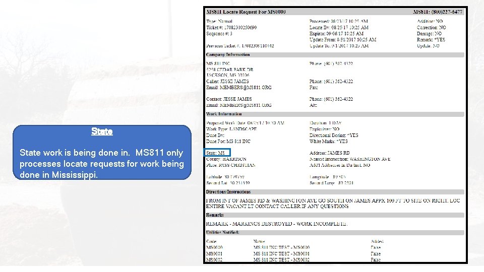 State work is being done in. MS 811 only processes locate requests for work