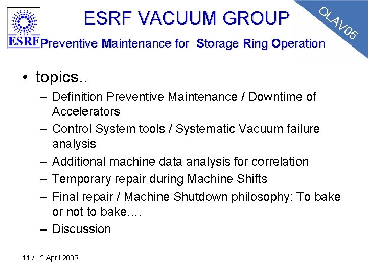 OL AV ESRF VACUUM GROUP 05 Preventive Maintenance for Storage Ring Operation • topics. OL AV ESRF VACUUM GROUP 05 Preventive Maintenance for Storage Ring Operation • topics.