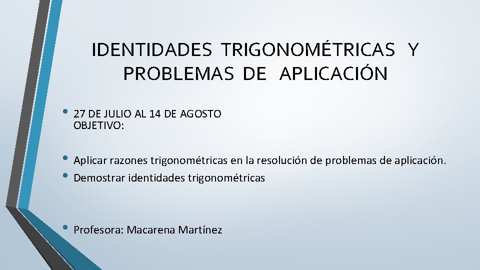 IDENTIDADES TRIGONOMÉTRICAS Y PROBLEMAS DE APLICACIÓN • 27 DE JULIO AL 14 DE AGOSTO