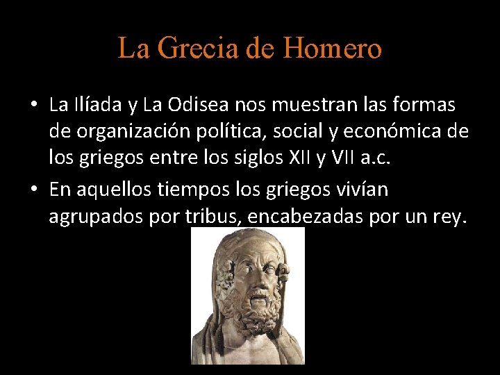 La Grecia de Homero • La Ilíada y La Odisea nos muestran las formas